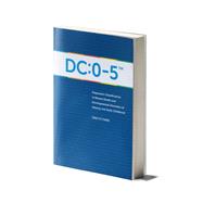 Diagnostic Classification of Mental Health and Developmental Disorders of Infancy and Early Childhood