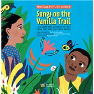 Songs on the Vanilla Trail African Lullabies and Nursery Rhymes from East and Southern Africa