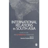 International Relations in South Asia : Search for an Alternative Paradigm