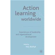 Action Learning Worldwide Experiences of Leadership and Organisational Development