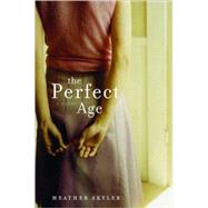 The Perfect Age: A Novel