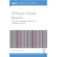 Writing in Social Spaces: A social processes approach to academic writing