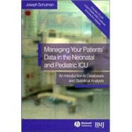 Managing your Patients' Data in the Neonatal and Pediatric ICU An Introduction to Databases and Statistical Analysis
