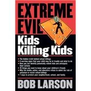 EXTREME EVIL:  KIDS KILLING KIDS