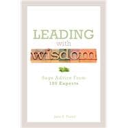 Leading With Wisdom Sage Advice From 100 Experts