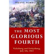 The Most Glorious Fourth: Vicksburg and Gettysburg, July 4, 1863