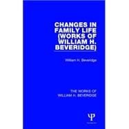 Changes in Family Life (Works of William H. Beveridge)