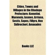 Cities, Towns and Villages in the Rhodope Prefecture : Komotini, Maroneia, Iasmos, Arriana, Sostis, Sapes, Fillyra, Neo Sidirochori, Amaxades