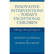 Innovative Interventions for Today's Exceptional Children Cultivating a Passion for Compassion