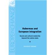 Habermas and European integration Social and cultural modernity beyond the nation state