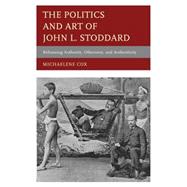 The Politics and Art of John L. Stoddard Reframing Authority, Otherness, and Authenticity