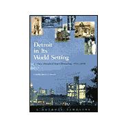 Detroit in Its World Setting : A Three Hundred Year Chronology, 1701-2001