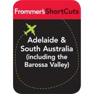 Adelaide and South Australia (Including the Barossa Valley) : Frommer's Shortcuts