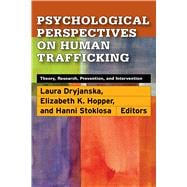 Psychological Perspectives on Human Trafficking Theory, Research, Prevention, and Intervention