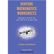 Venture Mathematics Worksheets: Bk. A: Algebra and Arithmetic Blackline masters for higher ability classes aged 11-16