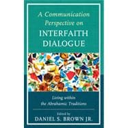 A Communication Perspective on Interfaith Dialogue Living Within the Abrahamic Traditions