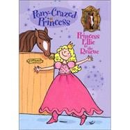 Pony-Crazed Princess: Princess Ellie to the Rescue - Book #1