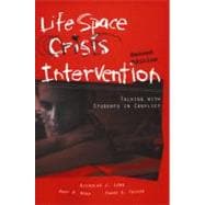 Life Space Crisis Intervention : Talking with Children and Youth to Improve Relationships and Change Behaviors