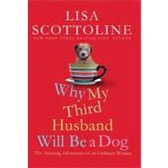 Why My Third Husband Will Be A Dog : The Amazing Adventures of an Ordinary Woman