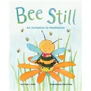 Bee Still An Invitation to Meditation