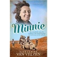 Minnie The Remarkable Story of a True Trailblazer who Found Freedom and Adventure in the Outback