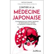 S'initier à la médecine japonaise : 10 enseignements pour repérer rapidement les déséquilibres et...