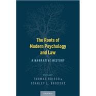 The Roots of Modern Psychology and Law A Narrative History