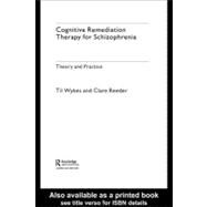 Cognitive Remediation Therapy for Schizophrenia : Theory and Practice