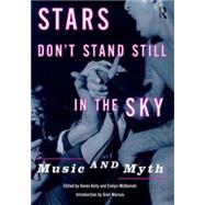 Stars Don't Stand Still In The Sky: Music and Myth