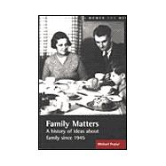 Family Matters : A History of the Family Since 1945