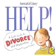 Help!: A Girl's Guide to Divorce and Step-Families