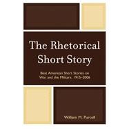 The Rhetorical Short Story Best American Short Stories on War and the Military, 1915-2006