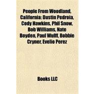 People from Woodland, Californi : Dustin Pedroia, Cody Hawkins, Phil Snow, Bob Williams, Nate Boyden, Paul Wulff, Bobbie Cryner, Evelio Perez