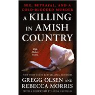 A Killing in Amish Country Sex, Betrayal, and a Cold-blooded Murder