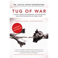 Tug of War : A Judge's Verdict on Separation, Custody Battles, and the Bitter Realities of Family Court