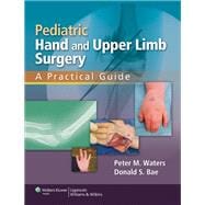 Pediatric Hand and Upper Limb Surgery A Practical Guide