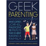 Geek Parenting What Joffrey, Jor-El, Maleficent, and the McFlys Teach Us about Raising a Family