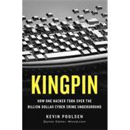 Kingpin: How One Hacker Took over the Billion Dollar Cyber Crime Underground