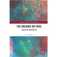 The Balkans on Trial: Justice versus Realpolitik