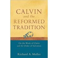 Calvin and the Reformed Tradition