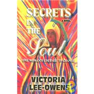 Secrets in the Soul: One Woman's Courage to Change