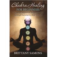 Chakra Healing For Beginners