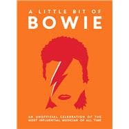 A Little Bit of Bowie An Unofficial Celebration of the Most Influential Musician of All Time book cover, ISBN 9781837998708