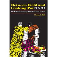 Between Field and Cooking Pot : The Political Economy of Marketwomen in Peru