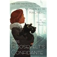 Mrs. Roosevelt's Confidante A Maggie Hope Mystery