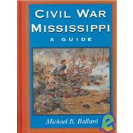 Civil War Mississippi : A Guide