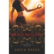 Shadowglass : The Shadowfae Chronicles