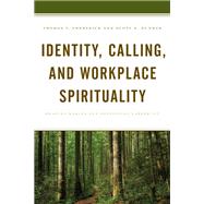 Identity, Calling, and Workplace Spirituality Meaning Making and Developing Career Fit