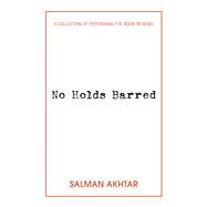 No Holds Barred A Collection of Psychoanalytic Book Reviews