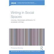 Writing in Social Spaces: A social processes approach to academic writing